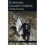 EL PISTOLERO & LLEGARON A CORDURA / Swarthout, Glendon