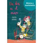 UN DIA EN EL MAR /MUSICA Y MOVIMIENTO / PEREZ, SUSANA /  ARUS, EUGENIA