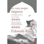 ES UNA MUJER IMPURA /ANTOLOGÍA POÉTICA / RIAZ, FAHMIDA