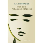 UNA GUÍA PARA PERPLEJOS / SCHUMACHER, E.F.