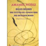 GILLES DELEUZE /UNA ESTETICA DEL ESPACIO PARA UNA ONTOLOGIA /  NUÑEZ, AMANDA