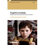 CAPITAL Y TRABAJO /50 PELICULAS ESENCIALES SOBRE LA ECONOMIA / SANCHEZ-PAGES, SANTIAGO