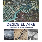 DESDE EL AIRE /HISTORIA DE LA FOTOGRAFÍA AÉREA / MCCABE, EAMONN /  PADLEY, GEMMA