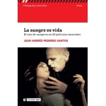 SANGRE ES VIDA,LA / EL CINE DE VAMPIROS EN 50 PELICULAS ESENCIALES / PEDRERO SANTOS, JUAN ANDRES