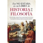 HISTORIA DE LA FILOSOFIA /ESO NO ESTABA EN MI LIBRO DE (B4P) / NAVAJAS, SANTIAGO