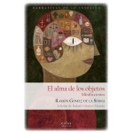 ALMA DE LOS OBJETOS, EL / GOMEZ DE LA SERNA, RAMON