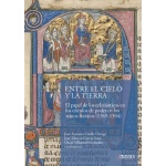 ENTRE EL CIELO Y LA TIERRA /EL PAPEL DE LOS ECLESIASTICOS EN LOS CIRCULOS DE PODER EN LOS REINOS IBERICOS (1369-1504) / CHELLE ORTEGA, JOSE ANTONIO /  GARCIA ISAAC, JOSE MARCOS  / VILLAROEL GONZALEZ,