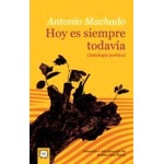 HOY ES SIEMPRE TODAVÍA / MACHADO, ANTONIO