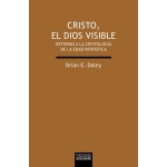 CRISTO /EL DIOS VISIBLE / Brian E. Daley