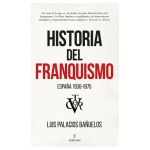 HISTORIA DEL FRANQUISMO /ESPAÑA 1936-1975 / PALACIOS BAÑUELOS, LUIS