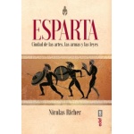 ESPARTA /CIUDAD DE LAS ARTES, LAS ARMAS Y LAS LEYES / RICHER, NICOLAS