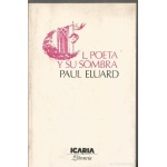 POETA Y SU SOMBRA / ELUARD, PAUL