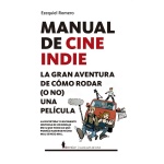 MANUAL DE CINE INDIE / ROMERO GARCÍA, EZEQUIEL