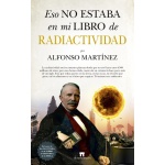 RADIACTIVIDAD /ESO NO ESTABA EN MI LIBRO DE / MARTÍNEZ ORTEGA, ALFONSO