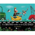 UN MONO SUELTO EN LA CIUDAD / TIMMERS, LEO