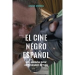 CINE NEGRO ESPAÑOL, EL / DEL SPANISH NOIR AL POLICIACO ACTUAL
