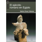 EL EJÉRCITO ROMANO EN EGIPTO / PEREA YEBENES, SABINO