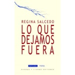 LO QUE DEJAMOS FUERA / SALCEDO, REGINA