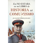 HISTORIA DEL COMUNISMO /ESO NO ESTABA EN MI LIBRO DE / PRIMO JURADO, JUAN JOSE