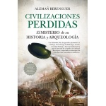 CIVILIZACIONES PERDIDAS /EL MISTERIO DE SU HISTORIA Y ARQUEOLOGÍA / BERENGUER, ALEMAÑ