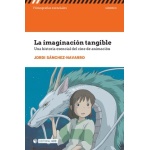 LA IMAGINACION TANGIBLE / SANCHEZ-NAVARRO, JORDI