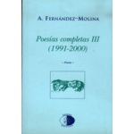 POESIAS COMPLETAS III (1991-2000) / ANTONIO FERNÁNDEZ MOLINA