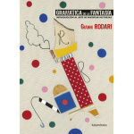 GRAMATICA DE LA FANTASIA /INTRODUCCION AL ARTE DE INVENTAR HISTORIAS / RODARI, GIANNI