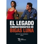 EL LEGADO CINEMATOGRÁFICO DE BIGAS LUNA / FOUZ HERNANDEZ, SANTIAGO