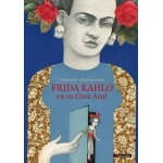 FRIDA KAHLO EN SU CASA AZUL / LOSSANI, CHIARA
