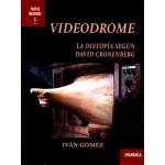 VIDEODROME /LA DISTOPÍA SEGÚN DAVID CRONENBERG / GÓMEZ, IVÁN