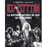 LED ZEPPELIN. LA HISTORIA DETRAS DE SUS 94 CANCIONES / Jean-Michel