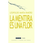 LA MENTIRA ES UNA FLOR / PANERO, LEOPOLDO MARIA