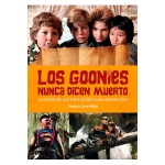 LOS GOONIES NINCA DICEN MUERTO /LA AVENTURA QUE HIZO SOÑAR A UNA GENERACION / FRANCISCO JAVIER MILLÁN