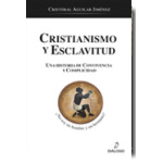 CRISTIANISMO Y ESCLAVITUD /UNA HISTORIA DE CONVIVENCIA Y COMPLICIDAD / AGUILAR JIMENEZ, CRISTOBAL