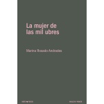 LA MUJER DE LAS MIL UBRES / ROSADO ANDRADES, MARINA