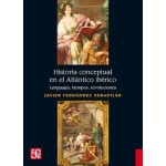 HISTORIA CONCEPTUAL EN EL ATLANTICO IBERICO /LENGUAJES TIEMPOS REVOLUCIONES / FERNANDEZ SEBASTIAN, JAVIER