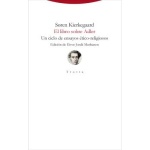 EL LIBRO SOBRE ADLER /UN CICLO DE ENSAYOS ÉTICO-RELIGIOSOS / KIERKEGAARD, SOREN