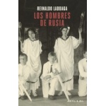 LOS HOMBRES DE RUSIA / Reinaldo Laddaga