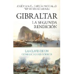 GIBRALTAR /LA SEGUNDA RENDICIÓN LAS CLAVES DE UN CONFLICTO HISTÓRICO / FERNANDO EGUIDAZU PALACIOS