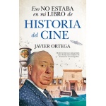 HISTORIA DEL CINE/ESO NO ESTABA EN MI LIBRO DE / ORTEGA, JAVIER