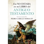 ANTIGUO TESTAMENTO/ESO NO ESTABA EN MI LIBRO DEL / CABELLO MORALES, PEDRO