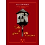 TODA LA GENTE QUE CONOZCO /  PESSOA, FERNANDO