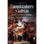 CONQUISTADORES Y AZTECAS /CORTÉS Y LA CONQUISTA DE MÉXICO / RINKE, STEFAN