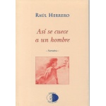 ASÍ SE CUECE A UN HOMBRE / RAÚL HERRERO