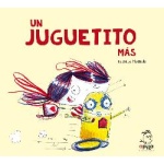 UN JUGUETITO MÁS / MATTIOLI, RODRIGO
