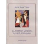 LA POETICA MUSICAL DE IGOR STRAVINSKI / ARES YEBRA, JAVIER