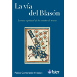 VÍA DEL BLASÓN, LA /LECTURA ESPIRITUAL DE LOS ESCUDOS DE ARMAS /  GAMBIRASIO D'ASSEUX, PASCAL