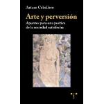 ARTE Y PERVERSIÓN /APUNTES PARA UNA POÉTICA DE LA SOCIEDAD SATISFECHA / CABALLERO, ARTURO