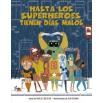 HASTA LOS SUPERHÉROES TIENEN DÍAS MALOS / BECKER, SHELLY
