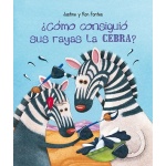 ¿CÓMO CONSIGUIÓ SUS RAYAS LA CEBRA? / FONTES, JUSTINE